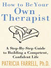 How to Be Your Own Therapist: A Step-By-Step Guide to Building a Competent, Confident Life